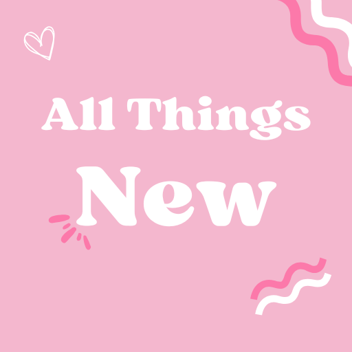 All Things New
